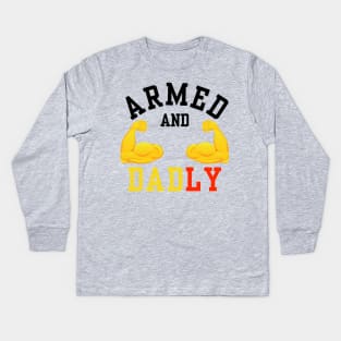 ARMED AND DADLY FUNNY FATHER BUFF DAD BOD MUSCLE GYM WORKOUT Kids Long Sleeve T-Shirt